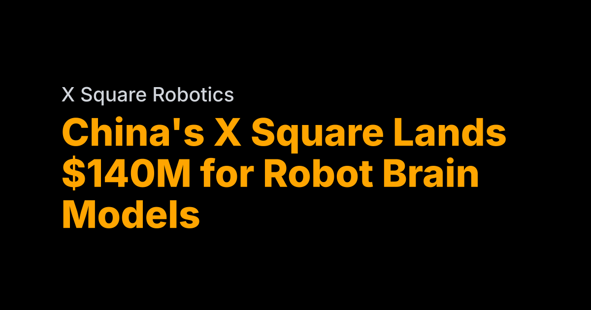 China’s X Square raises $140M for robot brains