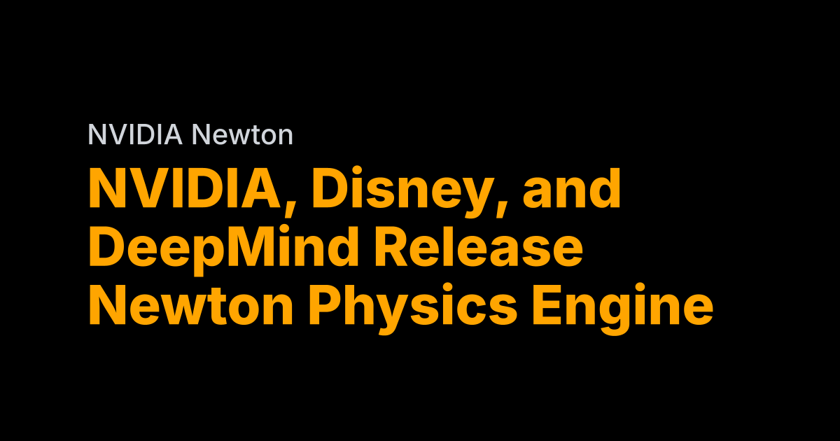 NVIDIA, Disney, DeepMind release 'Newton' physics engine