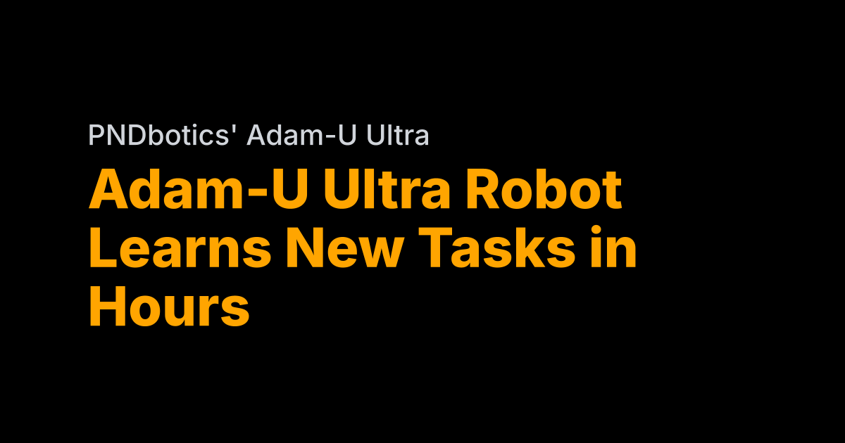 China’s PNDbotics humanoid learns in hours without setup