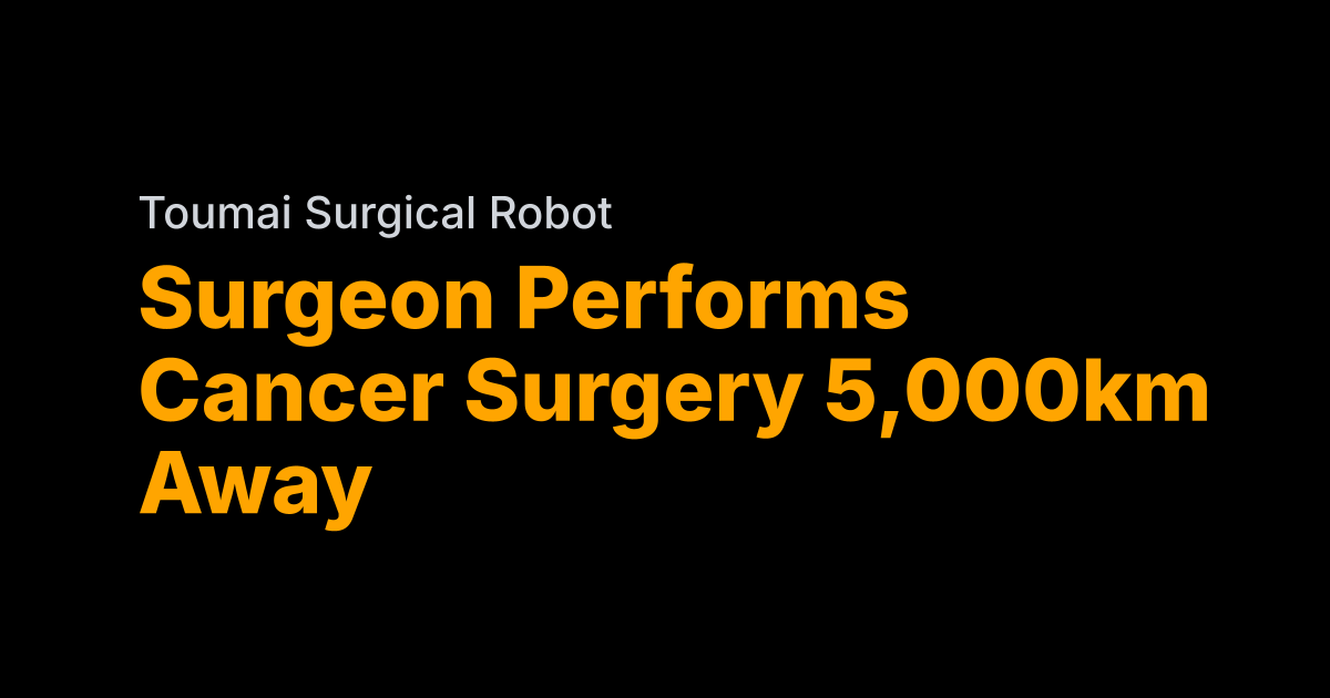 Surgeon performs cancer surgery from 5,000km away