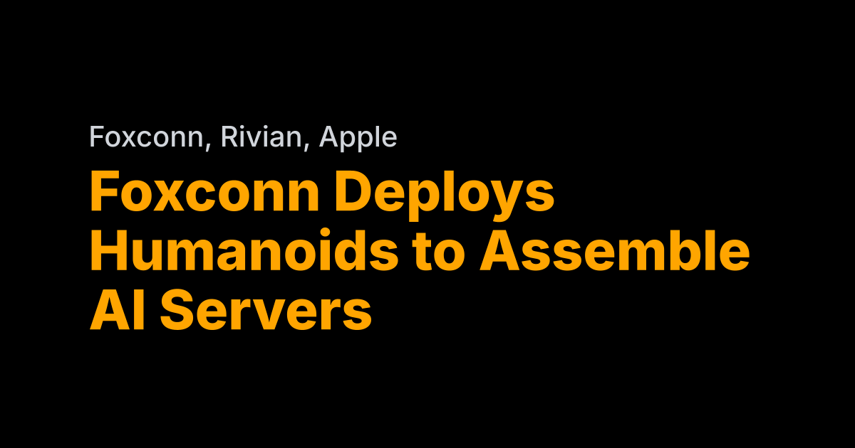 Foxconn's humanoids now build AI servers